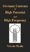 Experiments With Alternate Currents Of High Potential And High Frequency