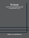 The Ancestor; a quarterly review of county and family history, heraldry and antiquities (Number X) July 1904