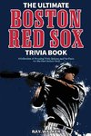 The Ultimate Boston Red Sox Trivia Book