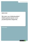 Wie misst man Aufmerksamkeit? Erhebungsinstrumente in der psychologischen Diagnostik