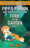 Pippa Parvin and the Mystery of the Fork in the Garden