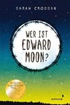 Wer ist Edward Moon? - Ausgezeichnet mit dem Deutschen Jugendliteraturpreises 2020