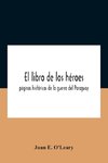 El Libro De Los Héroes; Páginas Históricas De La Guerra Del Paraguay