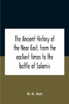 The Ancient History Of The Near East, From The Earliest Times To The Battle Of Salamis