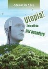 Utopia! Tutto ciò sta per accadere