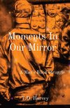 Moments In Our Mirror