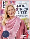 Meine Strickliebe - Effektvolle Tücher und Schals