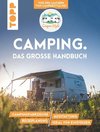 Camping. Das große Handbuch. Von den Machern von CamperStyle.de