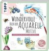 Das wundervolle Buch der Aquarell-Motive