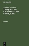 Tableaux de la Révolution française, Tome 1, Tableaux de la Révolution française Tome 1