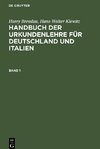 Handbuch der Urkundenlehre für Deutschland und Italien, Band 1, Handbuch der Urkundenlehre für Deutschland und Italien Band 1