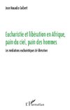 Eucharistie et libération en Afrique, pain du ciel, pain des hommes