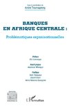 Banques en Afrique centrale : problématiques organisationnelles