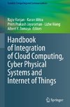 Handbook of Integration of Cloud Computing, Cyber Physical Systems and Internet of Things