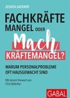 Fachkräftemangel oder Machkräftemangel?