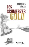 Des Schmerzes Gold