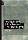 Heidegger and Future Presencing (The Black Pages)