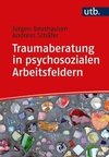 Traumaberatung in psychosozialen Arbeitsfeldern