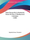 Tomo Tercero De La Penitencia, Temor De Dios, Y Meditaciones Celestiales (1680)