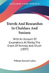 Travels And Researches In Chaldaea And Susiana