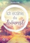 Ich erzähle, du träumst