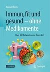 Immun, fit und gesund - ohne Medikamente