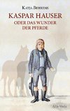 Kaspar Hauser oder das Wunder der Pferde