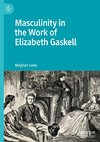 Masculinity in the Work of Elizabeth Gaskell