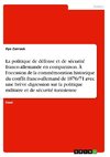 La politique de défense et de sécurité franco-allemande en comparaison. À l'occasion de la commémoration historique du conflit franco-allemand de 1870/71 avec une brève digression sur la politique militaire et de sécurité tunisienne