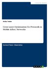 Cross Layer Optimization for Protocols in Mobile Adhoc Networks