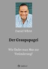 Der Graupapagei - Wie findet man Mut zur Veränderung?