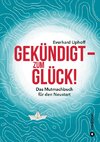 Gekündigt  - zum Glück!