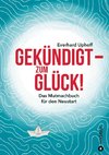 Gekündigt  - zum Glück!