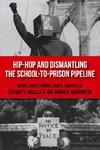 Hip-Hop and Dismantling the School-to-Prison Pipeline