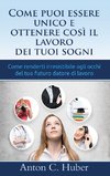 Come puoi essere unico e ottenere così il lavoro dei tuoi sogni