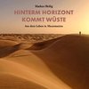 Hinterm Horizont kommt Wüste