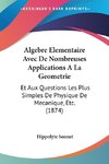 Algebre Elementaire Avec De Nombreuses Applications A La Geometrie