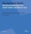 Das japanische Vorbild. Raumkonzeptionen bei Josef Frank und Bruno Taut