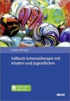 Fallbuch Schematherapie mit Kindern und Jugendlichen