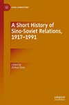 A Short History of Sino-Soviet Relations, 1917-1991