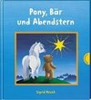 Pony, Bär und Abendstern