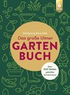 Das große Ulmer Gartenbuch. Über 600 Seiten geballtes Gartenwissen