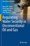 Regulating Water Security in Unconventional Oil and Gas