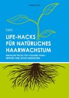 Life-Hacks für natürliches Haarwachstum