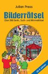 Bilderrätsel. Über 200 Rätsel für Kinder ab 8 Jahren. Labyrinthe, Suchbilder, Wimmelbilder, Finde-den-Fehler-Rätsel u.v.m.