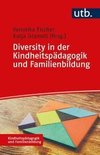 Diversity in der Kindheitspädagogik und Familienbildung