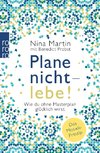 Plane nicht - lebe!