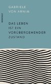 Das Leben ist ein vorübergehender Zustand