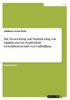 Die Entwicklung und Veränderung von Fankulturen im Profifußball. Gewaltbereitschaft von Fußballfans