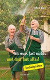 Ich muss fast nichts und darf fast alles!